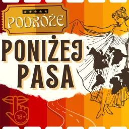 Podróże Poniżej Pasa Podcast artwork
