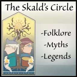 The Skald’s Circle: Stories of Myth, Folklore, and Legend Podcast artwork