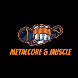 Metalcore & Muscle Podcast artwork