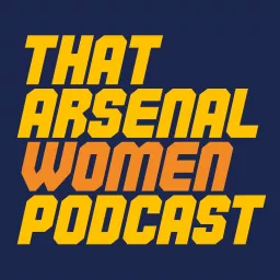 That Arsenal Women Podcast artwork