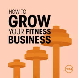 How To Grow Your Fitness Business Podcast artwork