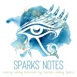Sparks' Notes: Weekly(ish) Writing Reflections by Author Lindsey Sparks Podcast artwork