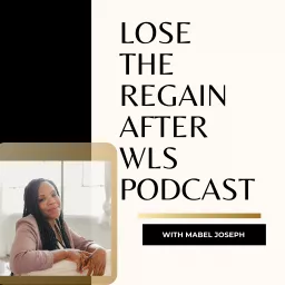 Lose the Regain after Weight Loss Surgery Podcast