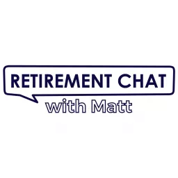 Retirement Chat With Matt Podcast artwork