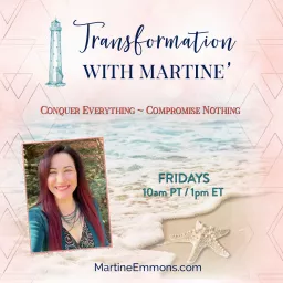 Transformation with Martine' : Conquer Everything, Compromise Nothing Podcast artwork