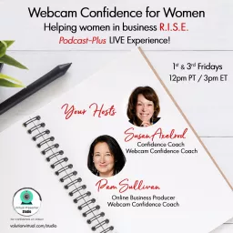 Webcam Confidence for Women: Helping Women in Business R.I.S.E. with Susan Axelrod and Pam Sullivan Podcast artwork