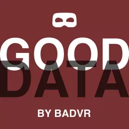 Good Data, by BadVR Podcast artwork