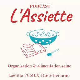 L'Assiette - Organisation et Cuisine saine simple et gourmande Podcast artwork