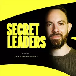 Secret Leaders with Dan Murray-Serter Podcast artwork