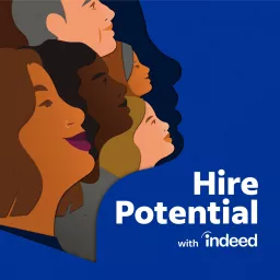 Hire Potential with Indeed Podcast artwork
