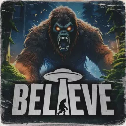 Believe: Paranormal & UFO Podcast artwork