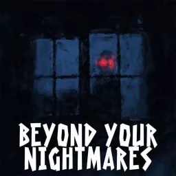 Beyond Your Nightmares Podcast artwork