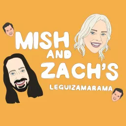 Mish and Zach's Leguizamarama Podcast artwork