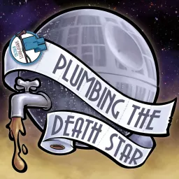 Plumbing the Death Star Podcast artwork