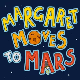 Margaret Moves To Mars Podcast artwork