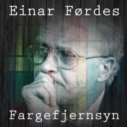 Einar Førdes Fargefjernsyn Podcast artwork