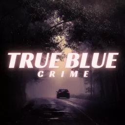 True Blue Crime Podcast artwork