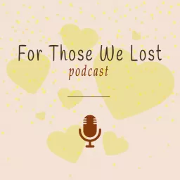 For Those We Lost Podcast artwork