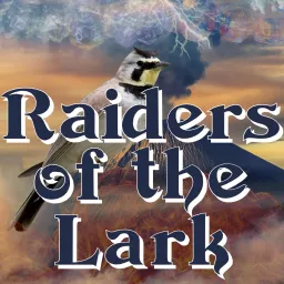 Raiders Of The Lark Podcast artwork