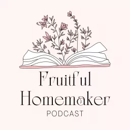 Fruitful Homemaker Podcast artwork