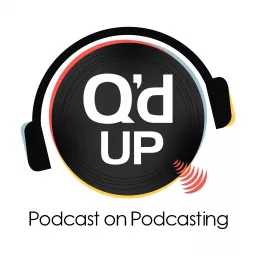 The Q'd Up Podcast on Podcasting artwork
