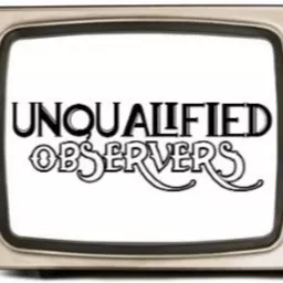Unqualified Observers Podcast artwork