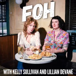 FOH with Kelly Sullivan and Lillian DeVane Podcast artwork