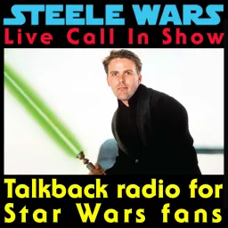Steele Wars : Live Star Wars Call In Show Podcast artwork
