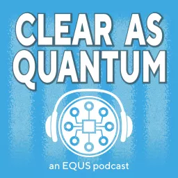 Clear as Quantum Podcast artwork