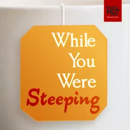 While You Were Steeping Podcast artwork