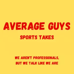 Average Guys' Sports Takes Podcast artwork