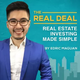 The Real Deal: Real Estate Investing Made Simple by Edric Maguan Podcast artwork