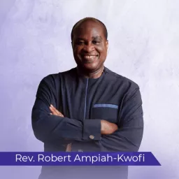 Rev. Robert Ampiah-Kwofi Podcast artwork