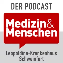 Medizin & Menschen – der Audio-Podcast des Leopoldina-Krankenhauses Schweinfurt