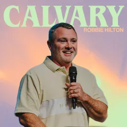 Calvary Church with Robbie Hilton Podcast artwork