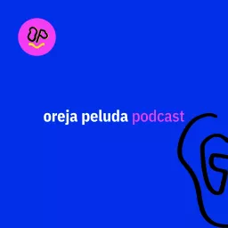 Oreja Peluda Podcast artwork