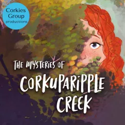 The Mysteries of Corkuparipple Creek Podcast artwork