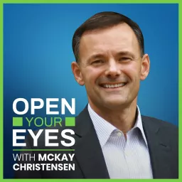 Open Your Eyes with McKay Christensen Podcast artwork