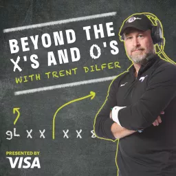Beyond The X's And O's With Trent Dilfer Podcast artwork