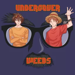 Undercover Weebs Anime Podcast artwork