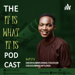 The It is what it is Podcast with Inerhumwunwa Favour Osasu artwork