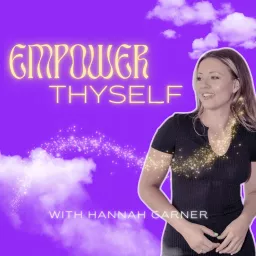 Empower Thyself with Hannah Garner Podcast artwork