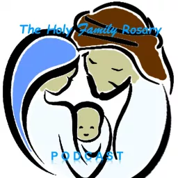 Holy Family Rosary Podcast artwork
