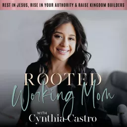 Rooted Working Mom, How to Mother God’s Way, Faith-Led Mom Coach, Christian Mom Podcast, Connect With Your Kids, Self Care Tips for Moms, Clarity on Motherhood Purpose, Gospel Centered Parenting artwork