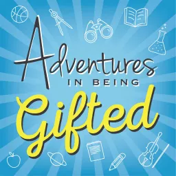 Adventures in Being Gifted Podcast artwork