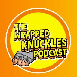 The Wrapped Knuckles Podcast artwork