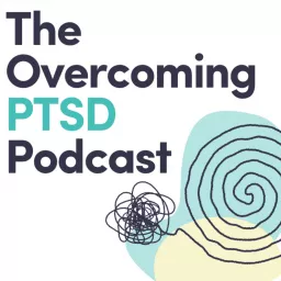 The Overcoming PTSD Podcast