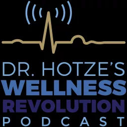 Dr. Hotze's Wellness Revolution Podcast artwork