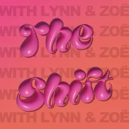 The Shift with Lynn and Zoë Podcast artwork