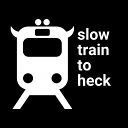 Slow Train to Heck Podcast artwork